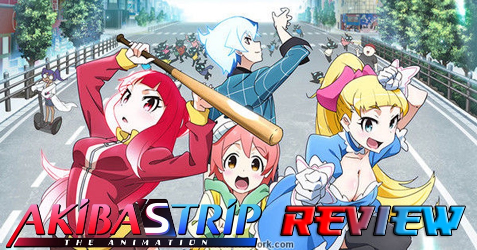 Akiba Strip - Akiba(s)Trip: The Animation Review - KMAC'S THOUGHTS, REVIEWS, & OPINIONS